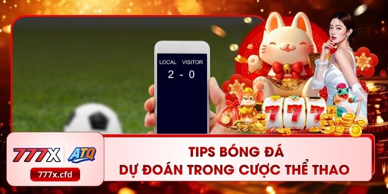 Tips Bóng Đá - Chiến Lược Dự Đoán Trong Cược Thể Thao 