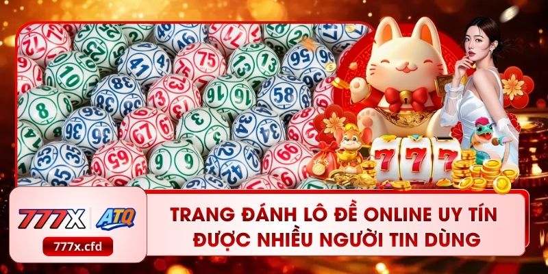 Trang Đánh Lô Đề Online Uy Tín Được Nhiều Người Tin Dùng